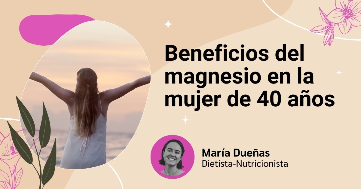 Cabecera del artículo sobre los beneficios del magnesio para la mujer de 40 años